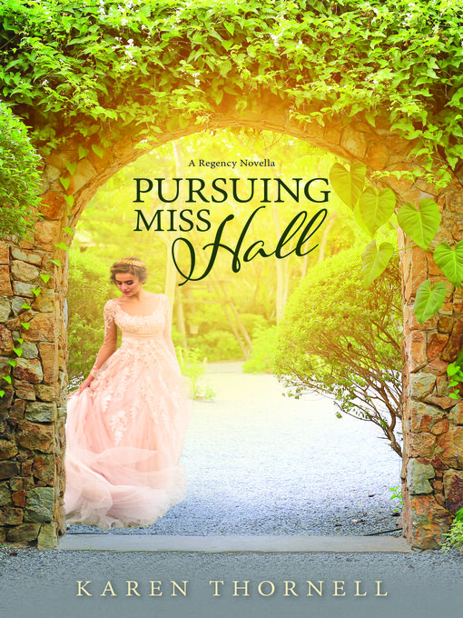 Title details for Pursuing Miss Hall by Karen Thornell - Available